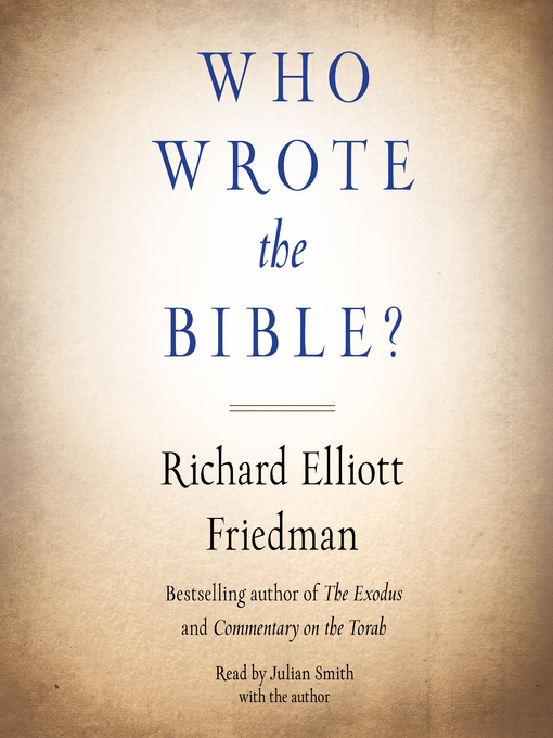 Title details for Who Wrote the Bible? by Richard Friedman - Available